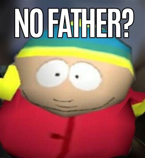 no father? cartman in 2022 | South park memes, South park funny, South ...