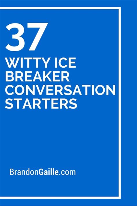 37 Witty Ice Breaker Conversation Starters | Conversation starters for ...
