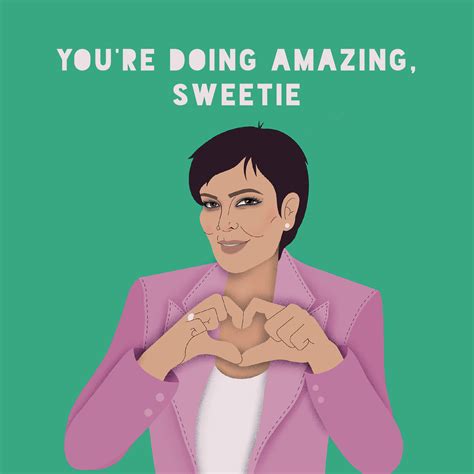 Kris Jenner You're Doing Amazing Card – Boomf