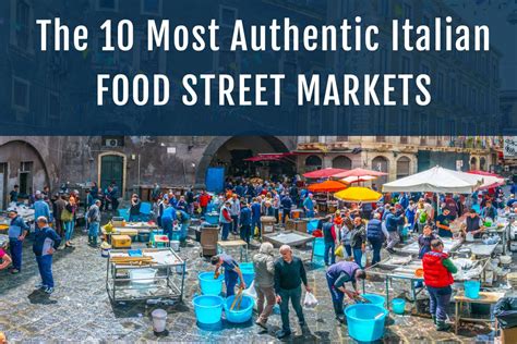 The 10 Most Authentic Italian Street Food Markets