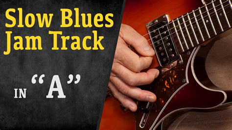 Slow Blues Jam Track in “A” • Play Guitar!