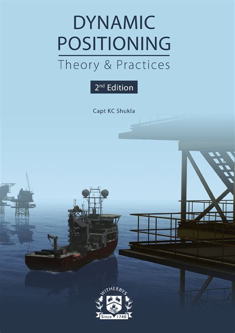 Dynamic Positioning: Theory & Practices - 2nd Edition is a guide to the theory and practices ...