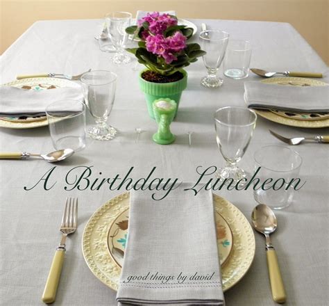 Good Things by David: A Birthday Luncheon