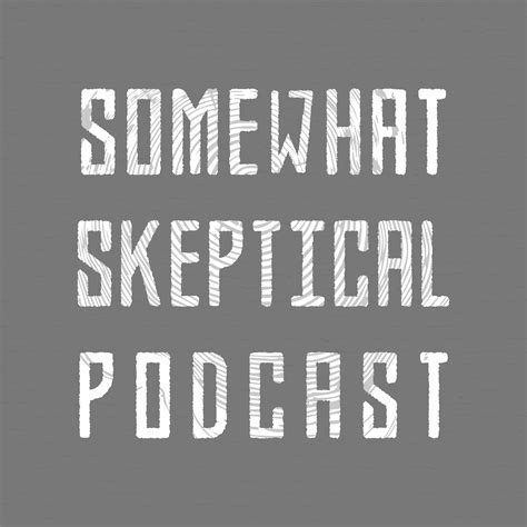 Somewhat Skeptical Podcast | Listen via Stitcher for Podcasts