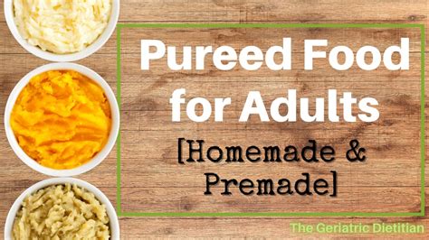 Pureed Food for Adults [Homemade & Premade] - The Geriatric Dietitian