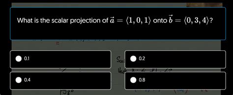 Answered: What is the scalar projection of á =… | bartleby