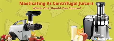 Masticating Vs Centrifugal Juicers [Which One Should You Choose?]