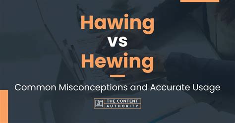 Hawing vs Hewing: Common Misconceptions and Accurate Usage