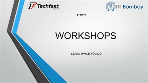 Workshops, Techfest 2014-15, IIT Bombay | PPT