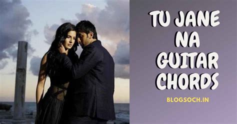 Tu Jaane Na Guitar Chords Full Song Chord - Blogsoch