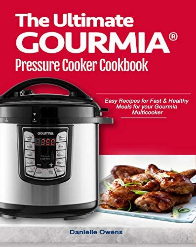 The Ultimate GOURMIA® Pressure Cooker Cookbook: Easy Recipes for Fast ...