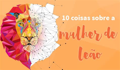 10 Coisas Sobre a Mulher de Leão - Juro Valendo