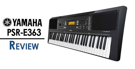 Yamaha PSR-E363 review: Should It Be Your First Keyboard?