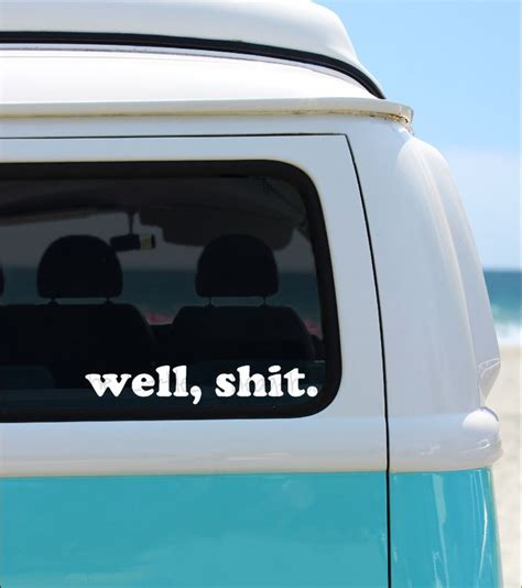 Well, Sh*t. Decal, Funny Car Decal, Humor, Window Decal | Funny car ...