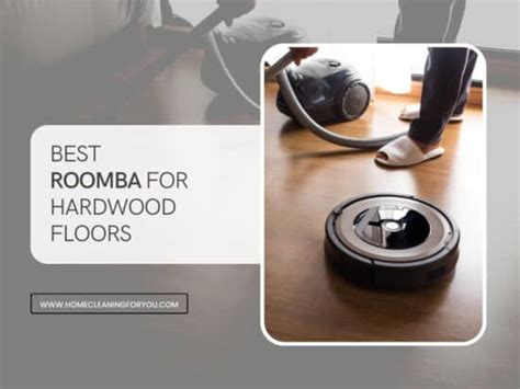 Top 13 Best Roomba for Hardwood Floors to Buy 2024