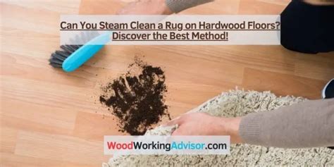 Can You Steam Clean a Rug on Hardwood Floors? Discover the Best Method ...