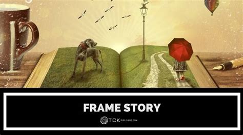 The Frame Story: Why Writers Write Stories Within Stories - TCK Publishing