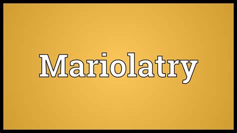 Mariolatry Meaning - YouTube