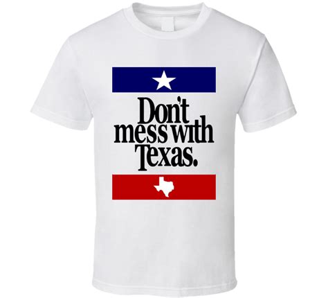 Dont Mess With Texas Slogan T Shirt