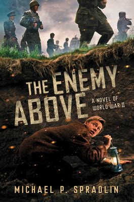 The Enemy Above : A Novel of World War II by Michael P. Spradlin (Hardcover): Booksamillion.com ...