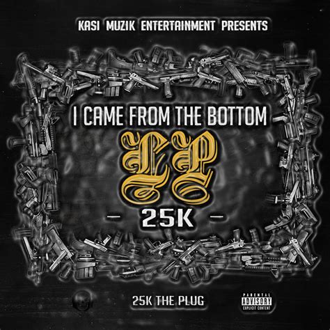 25K - I Came From The Bottom ® (Deluxe) by 25K: Listen on Audiomack