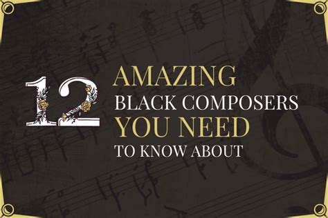 12 Amazing Black Composers You Need to Know About