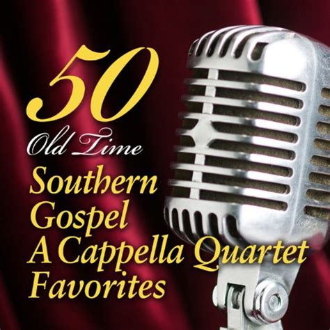 50 Old Time Southern Gospel A Cappella Quartet Favorites by Harpeth Gospel Quartet on Amazon ...