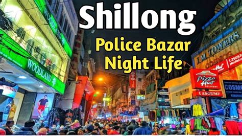 Shillong Police Bazar | Shillong Night Life | Shillong Night Market Street Food - YouTube