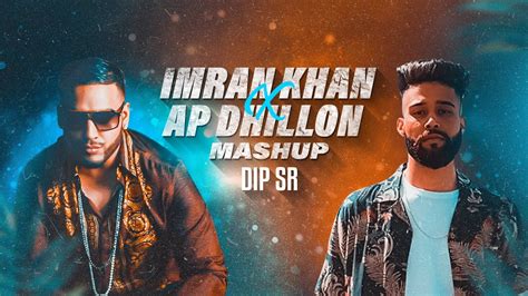 Imran Khan X AP Dhillon Mashup - Dip SR | Best Of Imran Khan AP Dhillon Songs Accordi - Chordify