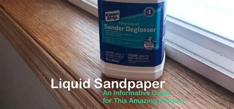 Liquid Sandpaper: An Informative Guide for This Amazing Product