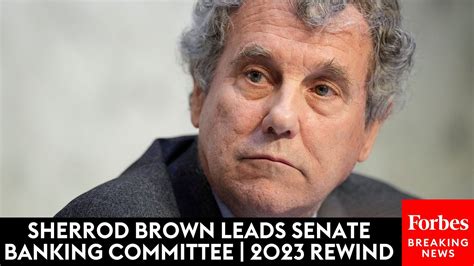 Sherrod Brown Promotes Workers-First Policies As Chairman Of Senate Banking Committee | 2023 ...