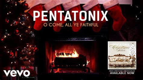 Pentatonix - O Come, All Ye Faithful (Yule Log) DOWNLOAD & Lyrics