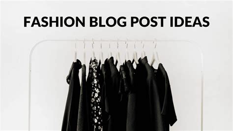 Fashion Blog Post Ideas - Blogging Guide