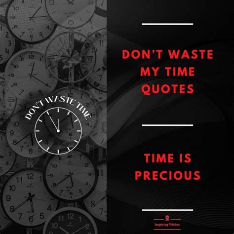 Don’t Waste My Time Quotes | Time is Precious - Inspiring Wishes