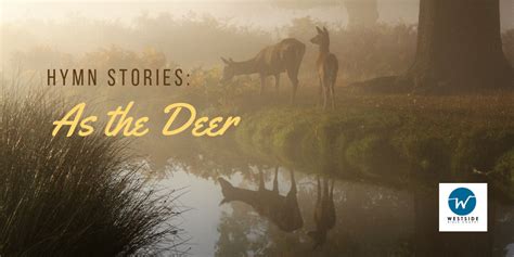 Hymn Stories: "As the Deer" » Westside Bible Chapel