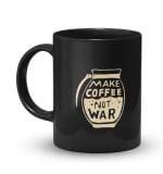 Buy The Desi Monk Black Ceramic Make Coffee Not War Printed White Mug ...