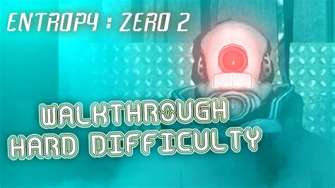 Entropy : Zero 2 — Walkthrough on Hard Difficulty - YouTube