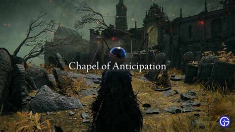 Location Of The Chapel Of Anticipation In Elden Ring