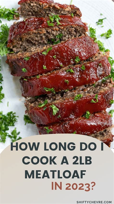 How Long Do I Cook A 2lb Meatloaf In 2023? - ShiftyChevre | Recipe | Meatloaf cook time, Cooking ...