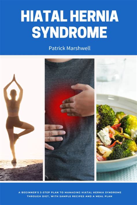 Buy Hiatal Hernia Syndrome: A Beginner's 3-Step Plan to Managing Hiatal Hernia Syndrome Through ...