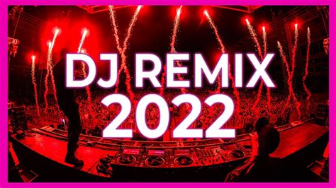 DJ REMIX SONGS MIX - Mashups & Remixes Of Popular Songs 2022 | Club Music Party Dance Remix 2022 ...