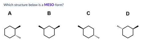 Solved Which structure below is a MESO-form? A B C D | Chegg.com