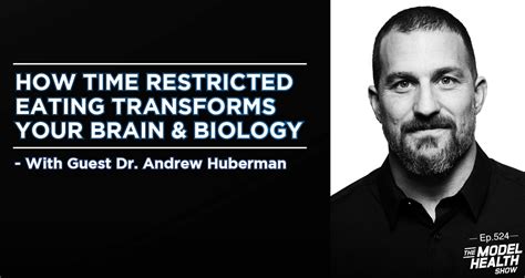 TMHS 524: How Time Restricted Eating Transforms Your Brain & Biology – With Dr. Andrew Huberman ...