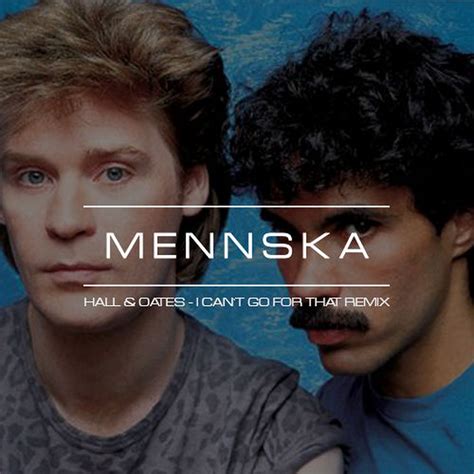 Hall & Oates – I Can´t Go For That (Mennska Remix) – Mennska