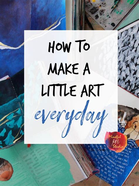 How to Make a Little Art Everyday | Mindful Art Studio®