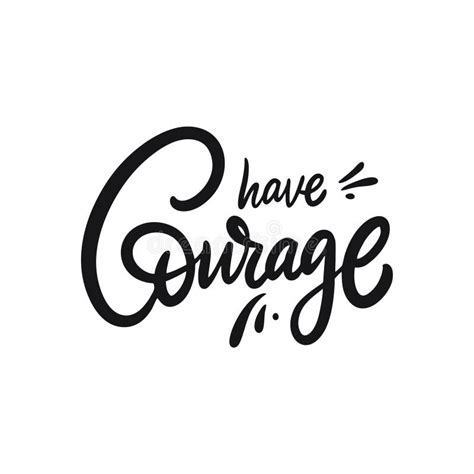 Have Courage And Be Kind - Hand Drawn Lettering Phrase Isolated On The ...