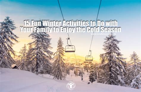 15 Fun Winter Activities to Do with Your Family to Enjoy the Cold Season