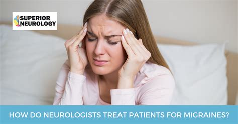 How do Neurologists Treat patients For Migraines? - SUPERIOR NEUROLOGY