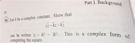 Solved Let k be a complex constant. Show that z(z^) | Chegg.com