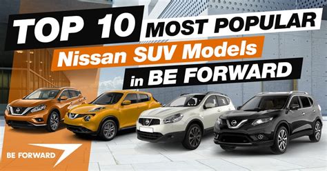 Top 10 Most Popular Nissan SUV Models in BE FORWARD